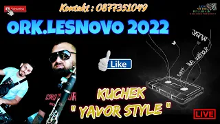 ORK.LESNOVO 2022 🎷 KUCHEK " YAVOR STYLE " 🎷 🎶 New 2022 🎶 ♫ █▬█ █ ▀█▀ ♫