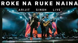 Arijit Singh Live I Naina I Roke Na Ruke Naina