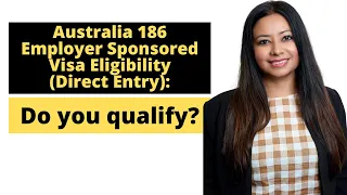 Australia 186 Employer Sponsored Visa Eligibility (Direct Entry): Do You Qualify?