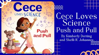 📐 Cece Loves Science Push and Pull 📐 Stories for Kids Read Aloud [ READ ALONG VIDEO ]