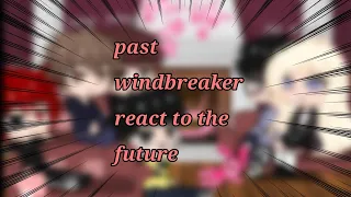 past windbreaker/wind breaker react to the future (ships)