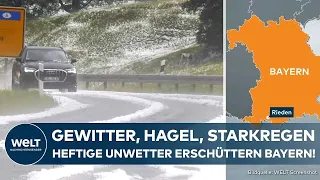 BAYERN: Gewitter, Starkregen, Hagel - Heftige Unwetter sorgen für Chaos in Süddeutschland