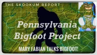 The Pennsylvania Bigfoot Project! Owner, Operator, Mary Fabian Talks Bigfoot!