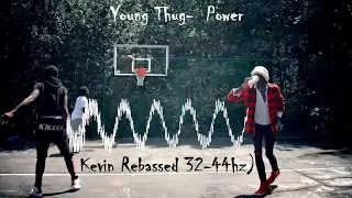 Young Thug-  Power ( Kevin Rebassed 32-44hz)