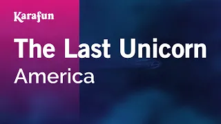 The Last Unicorn - America | Karaoke Version | KaraFun