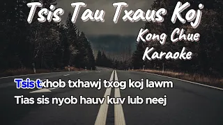 Tsis Tau Txaus Koj - Kong Chue [ Karaoke/Instrumental ]