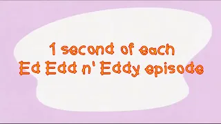 1 second of each Ed Edd n Eddy episode