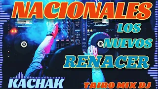 LOS NUEVOS RENACER 🎶 NACIONALES 🇵🇾 KACHAK 🔥💯 OMÒPÉ @TAIRO-MIX-DJ