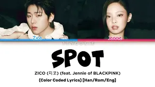 ZICO (지코), Jennie of BLACKPINK - 'SPOT' (Color Coded Lyrics) [Han/Rom/Eng]