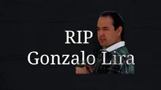 RIP Gonzalo Lira