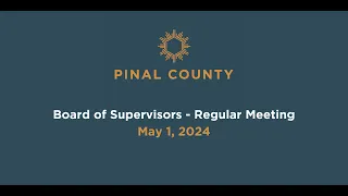 Pinal County Board of Supervisors - Regular Meeting: May 1, 2024