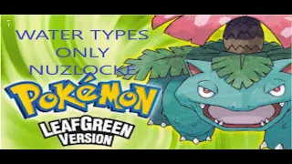 Pokemon Leafgreen only water types Nuzlocke