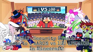 FNAF: Security Breach reacts to 1 AARON vs 100 APHMAUS In Minecraft!