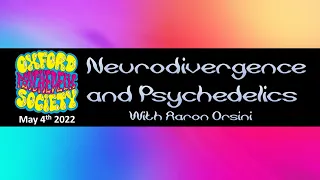 Neurodivergence & Psychedelics (OPS talk by Aaron Orsini 04/05/2022)