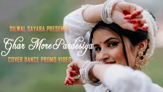 Ghar more pardesiya | Classical dance cover video promo | Silwal Sayara