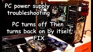 Computer randomly shuts down and turns back on by itself - How to diagnose a faulty PC power supply