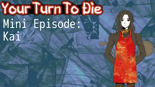 Your Turn To Die - Kai Mini Episode