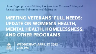Meeting Veterans’ Full Needs: Update on Women’s Health, Mental Health, Homelessness (EventID=114656)