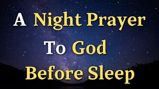 A Night Prayer Before Sleep - An Evening Prayer Before Going To Bed - Lord, Thank You for Your