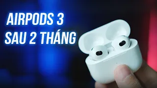 TRẢI NGHIỆM AIRPODS 3 SAU 2 THÁNG