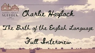 The History of the English Language Charlie Haylock Full Interview l Suffen About Suffolk