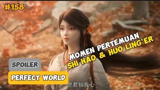 (Momen) Shi Hao Bertemu Huo Ling'er | Perfect World Episode 158