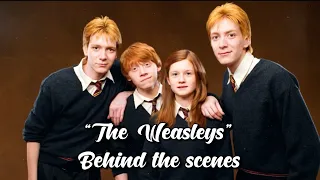 “The Weasleys” — Behind the Scenes (Harry Potter)