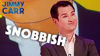 Being Snobbish | Jimmy Carr: Telling Jokes