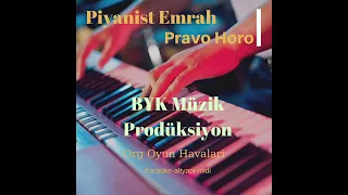 Pravo Horo Yöresel Oyun havalari Org Oyun havalari Piyanist emrah BYK Müzik Prodüksiyon