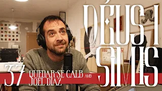 QUEDAR-SE CALB amb JOEL DÍAZ - Déus i Simis 37