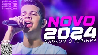 NADSON O FERINHA SERESTA ANO NOVO 2024 ATUALIZADO