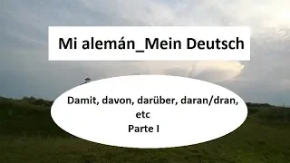 Mi alemán Mein Deutsch damit davon darüber daran etc Parte I