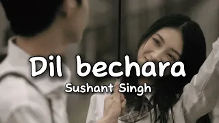 DIL BECHARA SONG  || NEW SONG || LOVE SONG || TRENDING SONG || ARIJIT SHINGH || SUSANT SINGH RAJPUT