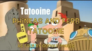 Phineas and Ferb Tatooine as told by Google Images