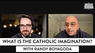 What is the Catholic Imagination? (w/ Randy Boyagoda)