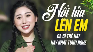 Ca Sĩ Trẻ Hát NỔI LỬA LÊN EM Hay Nhất Từng Nghe - LK Nhạc Cách Mạng, Nhạc Quê Hương Phương Tuệ Trinh