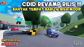 CDID REVAMP RILIS !! REVIEW TEMPAT BARU DAN MODIFIKASI KEREN (Part 2)| EARLY ACCESS ROBLOX Indonesia