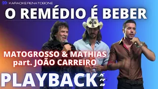 O REMÉDIO É BEBER - MATOGROSSO & MATHIAS part.JOÃO CARREIRO - PLAYBACK DEMONSTRAÇÃO