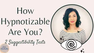 Find Out If You Can Be Hypnotized | Hypnotic Suggestibility Tests