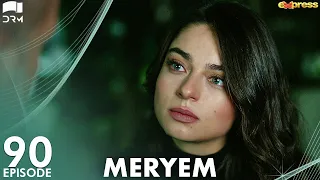 MERYEM - Episode 90 | Turkish Drama | Furkan Andıç, Ayça Ayşin | Urdu Dubbing | RO1Y