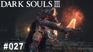 DARK SOULS 3 | #027 - Wächter des Feuers?! | Let's Play Dark Souls 3 (Deutsch/German)