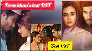 top best 5 feroz Khan drama OST|| best feroz Khan OST|| best OST|| amazing OST|| handsome feroz khan