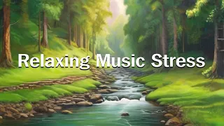 Relaxing Music Relieves Stress 🌿 Anxiety Depression, Heals The Mind, Body and Soul - Deep Sleep #31