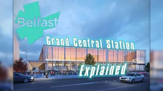 What is Belfast Grand Central Station? | Explained