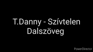 T. Danny - Szívtelen dalszöveg