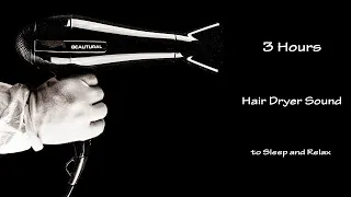 Hair Dryer Sound 54 | 3 Hours Long Extended Version