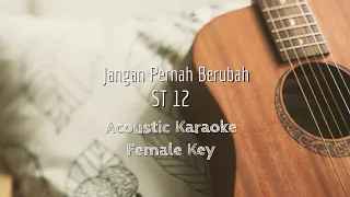 Jangan Pernah Berubah - St12 - Acoustic Karaoke (Female Key)