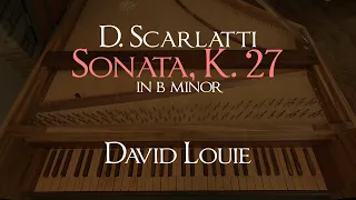 Scarlatti | Sonata K. 27 in B minor | David Louie