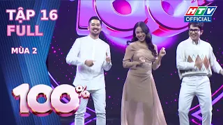 100% mùa 2 | Tập 16 (6/5/2024)