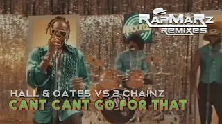 Hall & Oates vs 2 Chainz - Cant Cant Go For That (RapMaRz Transition)